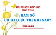 Hàm số có 2 cực trị khi nào, hàm bậc 3 có 2 cực trị khi nào?...